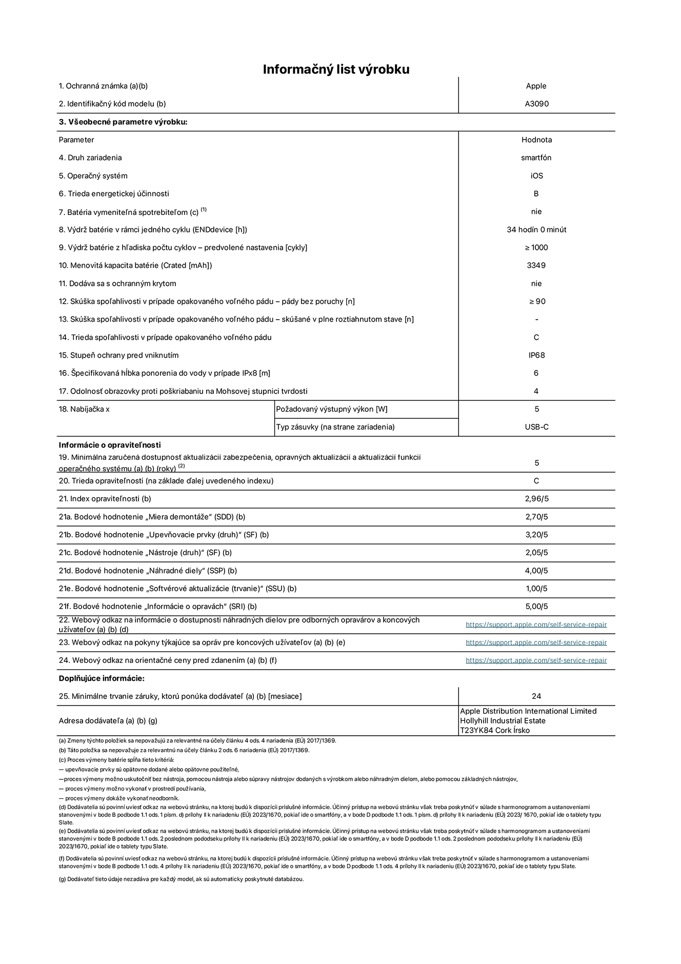 Informa?ny list produktu k?iPhonu?15, model A3090. Dodala spolo?nos? Apple Distribution International Limited, Hollyhill Industrial Estate. Cork, írsko T23 YK84. Druh zariadenia: smartfón. Opera?ny systém: iOS. Trieda energetickej ú?innosti: B. Batéria vymenite?ná spotrebite?om: nie. Vydr? batérie v?rámci jedného cyklu: 34?hodín. Vydr? batérie z?h?adiska po?tu cyklov – predvolené nastavenia: ≥ 1?000. Menovitá kapacita batérie: 3?349?mAh. Dodáva?sa s?ochrannym krytom: nie. Skú?ka spo?ahlivosti v?prípade opakovaného vo?ného pádu – pády bez?poruchy: ≥ 90. Skú?ka spo?ahlivosti v?prípade opakovaného vo?ného pádu – pády bez?poruchy, skú?ané v?plne roztiahnutom stave: nevz?ahuje sa. Trieda spo?ahlivosti v?prípade opakovaného vo?ného pádu: C. Stupeň ochrany pred?vniknutím: IP68. ?pecifikovaná h?bka ponorenia do?vody v?prípade IPx8: 6. Odolnos? obrazovky proti po?kriabaniu na?Mohsovej stupnici tvrdosti: 4. Po?adovany vystupny vykon nabíja?ky: 5?W. Typ zásuvky nabíja?ky (na?strane zariadenia): USB-C. Minimálna zaru?ená dostupnos? aktualizácií zabezpe?enia, opravnych aktualizácií a?aktualizácií funkcií opera?ného systému: 5?rokov. Trieda opravite?nosti: C. Index opravite?nosti: 2,96/5. Bodové hodnotenie ?Miera demontá?e“ (SDD): 2,70/5. Bodové hodnotenie ?Upevňovacie pryky“: 3,20/5. Bodové hodnotenie ?Nástroje“: 2,05/5. Bodové hodnotenie ?Náhradné diely“: 4,00/5. Bodové hodnotenie ?Softvérové aktualizácie“: 1,00/5. Bodové hodnotenie ?Informácie o?opravách“: 5,00/5. Webovy odkaz na?informácie o?dostupnosti náhradnych dielov pre?odbornych opravárov a?koncovych u?ívate?ov: https://support.apple.com/self-service-repair. Webovy odkaz na?pokyny tykajúce sa opráv pre?koncovych u?ívate?ov: https://support.apple.com/self-service-repair. Webovy odkaz na?orienta?né ceny pred?zdanením: https://support.apple.com/self-service-repair. Ponúkame 24-mesa?nú v?eobecnú záruku.